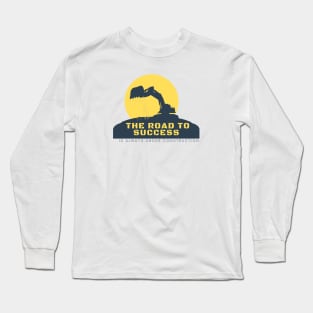 THE ROAD TO SUCESS IS ALWAYS UNDER CONSTRUCTION Long Sleeve T-Shirt